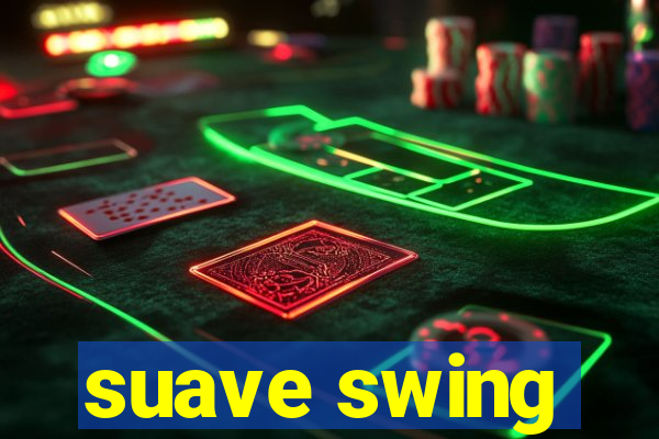 suave swing